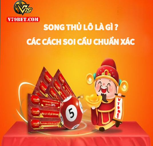 Song thủ lô là gì? Các cách soi cầu chuẩn xác từ cao thủ