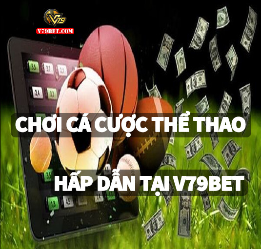 Chơi cá cược thể thao hấp dẫn tại V79BET