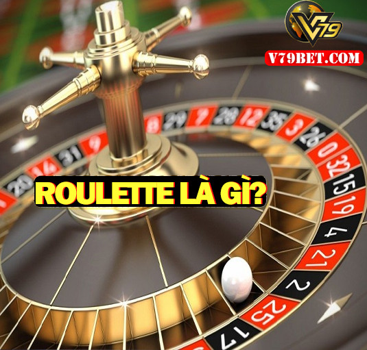 Roulette là gì? Bí quyết chơi Roulette luôn thành công tại V79bet